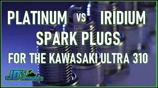 Platinum vs Iridium Spark Plugs for the Kawasaki Ultra 310 Jet Ski