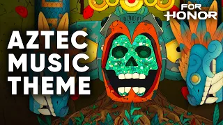 For Honor Aztec Music theme | Year 7 Season 2: Vengeance Soundtrack | Y7S2 Ocelotl OST Preview