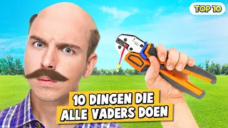 10 DINGEN DIE ALLE VADERS DOEN!