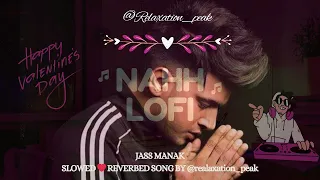 Jass Manak - Naah Lofi Lyrical (Slowed +Reverb) @Relaxation_peak