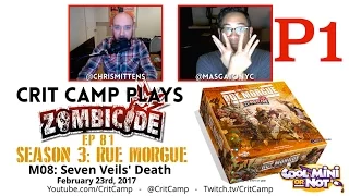 Crit Camp EP81 Zombicide Rue Morgue M08: Seven Veils' Death - P1