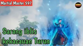 Martial Master 597 ‼️Sarang iblis kekacauan ahirnya Turun