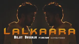 Lalkaara : Diljit dosanjh (Cover Video) feat. Sultaan | GHOST | intense, Raj Ranjodh