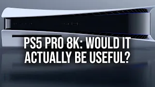 PS5 Pro '8K Support': Could It Benefit 4K Displays Too?