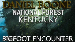 BIGFOOT EYE SIGHTING ENCOUNTER | DANIEL BOONE NATIONAL FOREST (KENTUCKY)