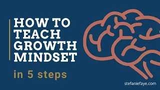 How to teach growth mindset to students in 5 steps