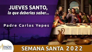 JUEVES SANTO 14 de abril 2022 | Lo que deberías saber | Semana Santa l Padre Carlos Yepes