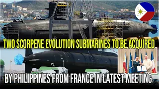 TWO Scorpene EVOLUTION SUBMARINES TO BE ACQUIRED BY PHILIPPINES FROM FRANCE IN LATEST MEETING