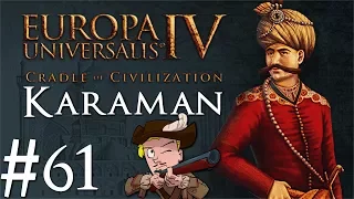 Europa Universalis 4 | Cradle of Civilization | Karaman | Part 61