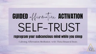 Powerful Affirmations for SELF-TRUST | Subconscious Reprograming While You Sleep