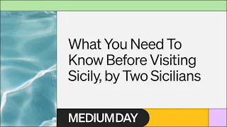 What to Know Before Visiting Sicily, by Two Sicilians | Giulia and Marcello Sciota | Medium Day 2023
