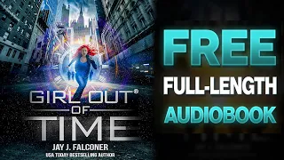 Girl Out of Time: Audiobook 2 of 3 - Free Full Length Sci-Fi Audio book