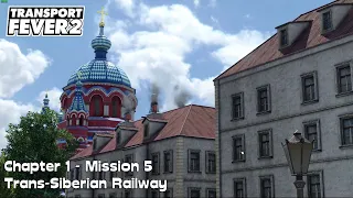 Transport Fever 2 - Campaign - Chapter 1 - Mission 5 - Trans-Siberian Railway