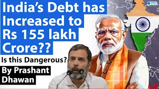 India’s Debt has Increased to Rs 155 lakh Crore?? Is it dangerous for India? Explained