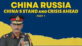 China Russia. Part 1 Russian Invasion &  Crisis Ahead. Lt Gen Ravi Shankar