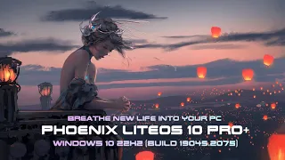 Phoenix LiteOS 10 Pro+ (19045.2075) • Windows 10 22H2 Reborn