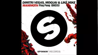 Dimitri Vegas, Moguai & Like Mike - MAMMOTH (Ping Pong)(DKCIS)