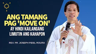 *MOVING ON?* Ang Tamang Pag 'Move On' ay Hindi Kailangang Limutin Ang Kahapon | Fr. Fidel Roura