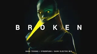 Dark Techno / Cyberpunk / Midtempo Mix 'BROKEN' | Dark Electro