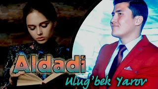 Ulug'bek Yarov - Aldadi (2019) | Улугбек Яров - Алдади (2019)