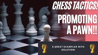 Chess Tactics | Promoting A Pawn | Pawn Promotion Tactics | How To Win Fast At Chess