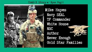 Combat Story (Ep 43): Mike Hayes | Navy SEAL | TF Commander | WH | NSC | Author | Never Enough