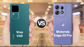 Vivo V30 Vs Motorola Edge 50 Pro full comparison | Which is better ???