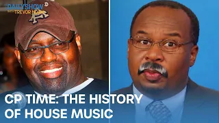 CP Time: The Origins of House Music | The Daily Show