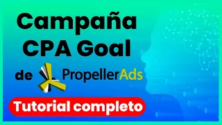 Campaña CPA Goal de Propellerads | Tutorial + Revisión completa