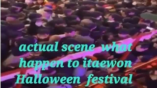 ITAEWON SEOUL  HALLOWEEN (South Korea ) Festival 2022/29/NOV Saturday Actual Scene  what happen