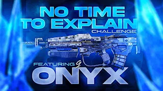 ONYX NO TIME TO EXPLAIN CHALLENGE | Gamers First