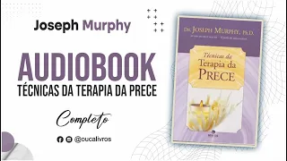 Audiobook Técnicas da Terapia da Prece - Dr. Joseph Murphy | COMPLETO ‹ Ouça Livros ›