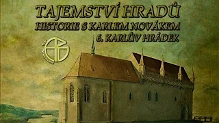 Tajemství hradů - Historie s Karlem Novákem 6.: Karlův hrádek (FULL HD Dokument)