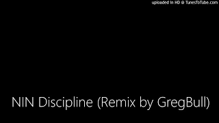 Nine Inch Nails - Discipline (GreG BuLL Mix)