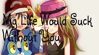 Ash x Serena {AmourShipping} My Life Would Suck Without You | AMV