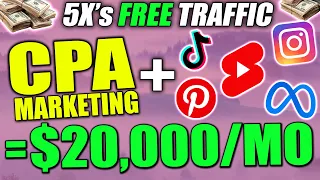 CPA Marketing For BEGINNERS Tutorial To Earn $20,000/Mo With 5x'S The Free Traffic!