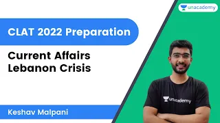 Current Affairs Lebanon Crisis| CLAT 2022  Preparation | Keshav Malpani