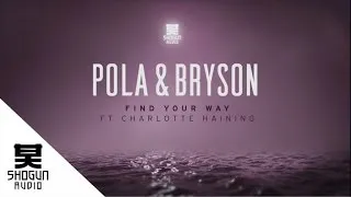 Pola & Bryson - Find Your Way ft Charlotte Haining