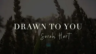 Drawn to You – Sarah Hart [Official Lyric Video]