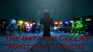 The Imitator Collab - Minecraft Tribute (hosted by FlamingRedX)