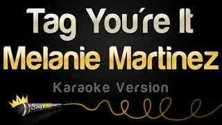 Melanie Martinez - Tag You're It (Karaoke Version)