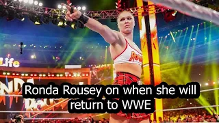 Ronda Rousey on when she will return to WWE