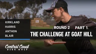 2022 The Challenge at Goat Hill - Round 2 Part 1 - Kirkland, Harris, Anthon, Blair