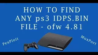 How to find PS3 IDPs file OFW 4 81 and CFW - Fat, Slim and Super slim with USB