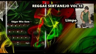 REGGAE SERTANEJO Limpo - VOL 13 (Edgar Mix-Som)