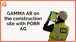 GAMMA AR in action on the construction site | with Thomas and Marius of PORR AG