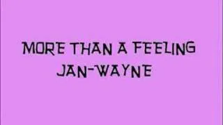 JAN WAYNE MORE THAN A FEELING