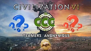 CCC Teamers 4v4 Anonymous |  Civilization 6 #ccc