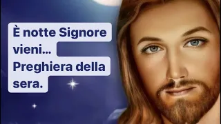 È notte Signore vieni…Preghiera della sera.