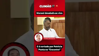 MANOEL SOARES DESABAFA AO VIVO E É CORTADO POR PATRÍCIA POETA NO 'ENCONTRO' DA GLOBO I #shorts